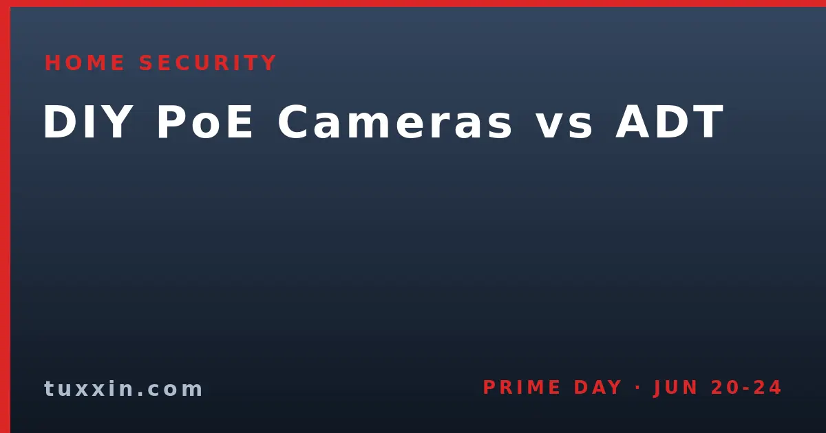 DIY PoE Security Cameras vs ADT: Own Your Footage, Skip the Monthly Bill
